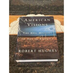 Robert Hughes American Visions: The Epic History of Art in America